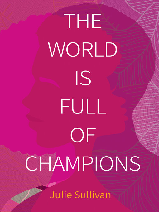 Title details for The World Is Full of Champions by Julie Sullivan - Available